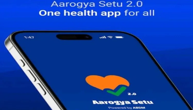 Aarogya Setu 2.0 : अब एक ही ऐप में मिलेंगी मेडिकल रिकॉर्ड और सभी डिजिटल स्वास्थ्य सेवाएं