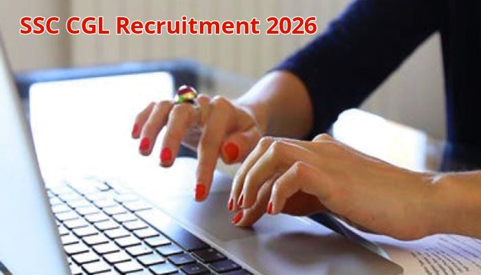 SSC CGL 2026 भर्ती का नोटिफिकेशन जारी, 12,256 पदों पर होगी भंपर भर्ती, जानें आवेदन की अंतिम तिथि